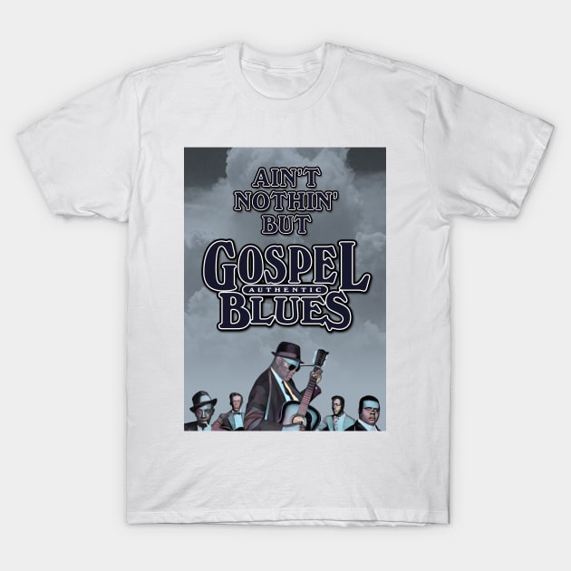 Ain't Nothin' But Authentic - Gospel Blues T-Shirt by PLAYDIGITAL2020